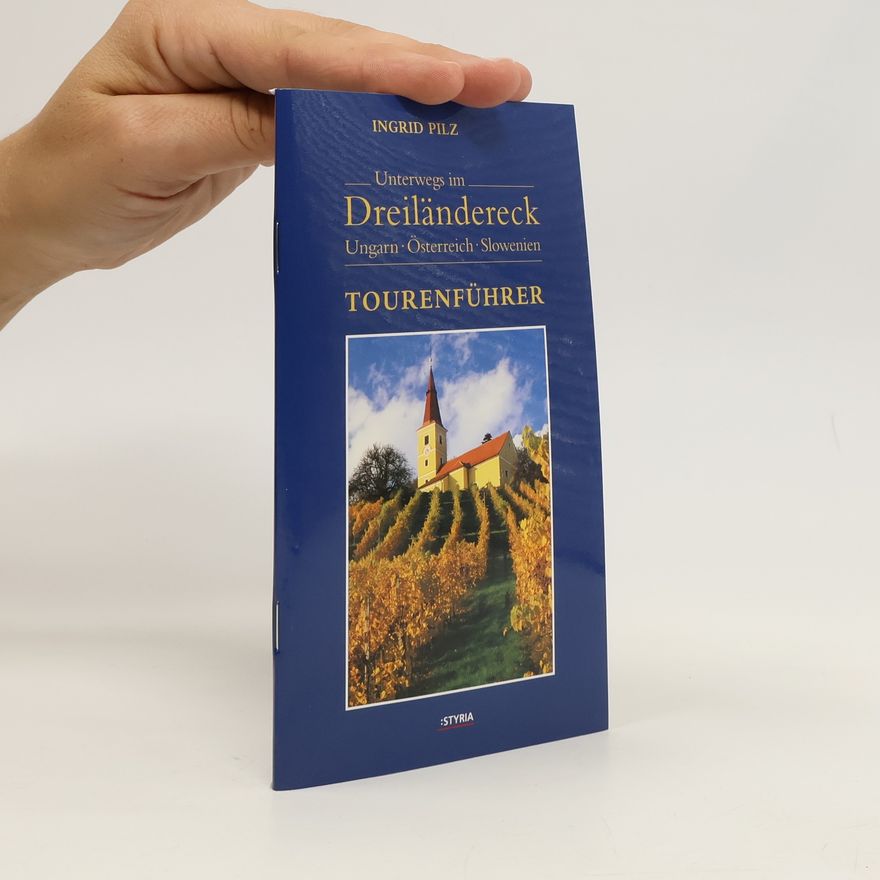 Ingrid Pilz Unterwegs im Dreiländereck Ungarn-Österreich-Slowenien