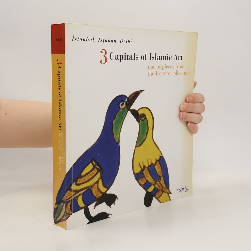 Auteurscollectief Three Capitals of Islamic Art
