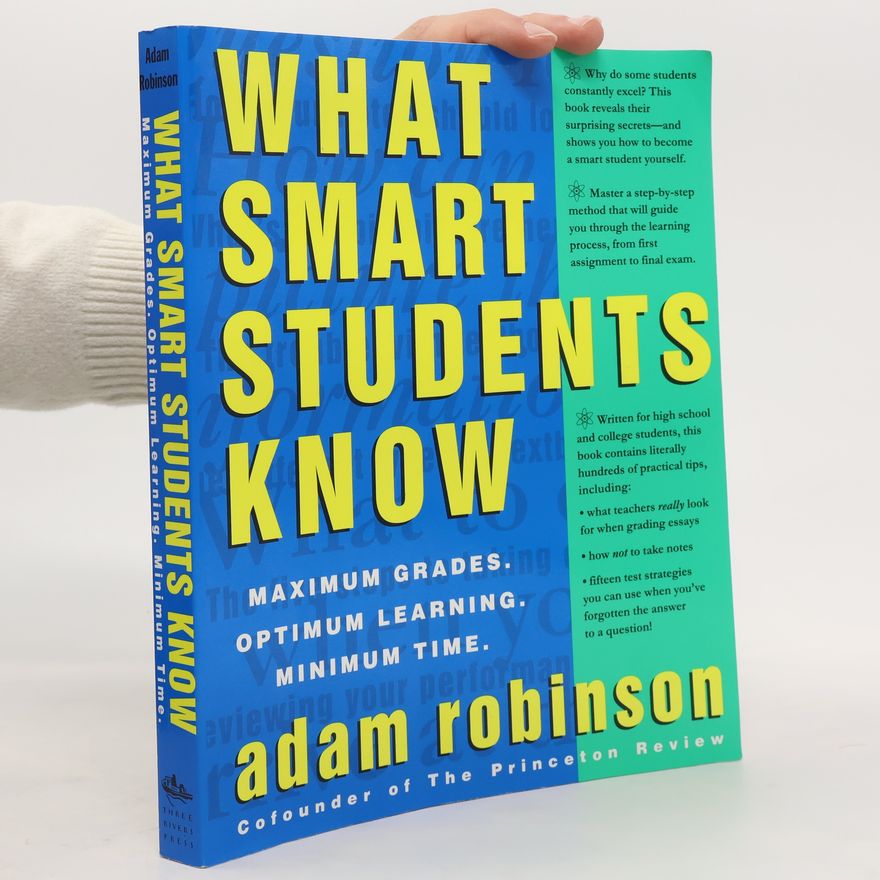 Adam Mansbach What Smart Students Know: Maximum Grades. Optimum Learning. Minimum Time.