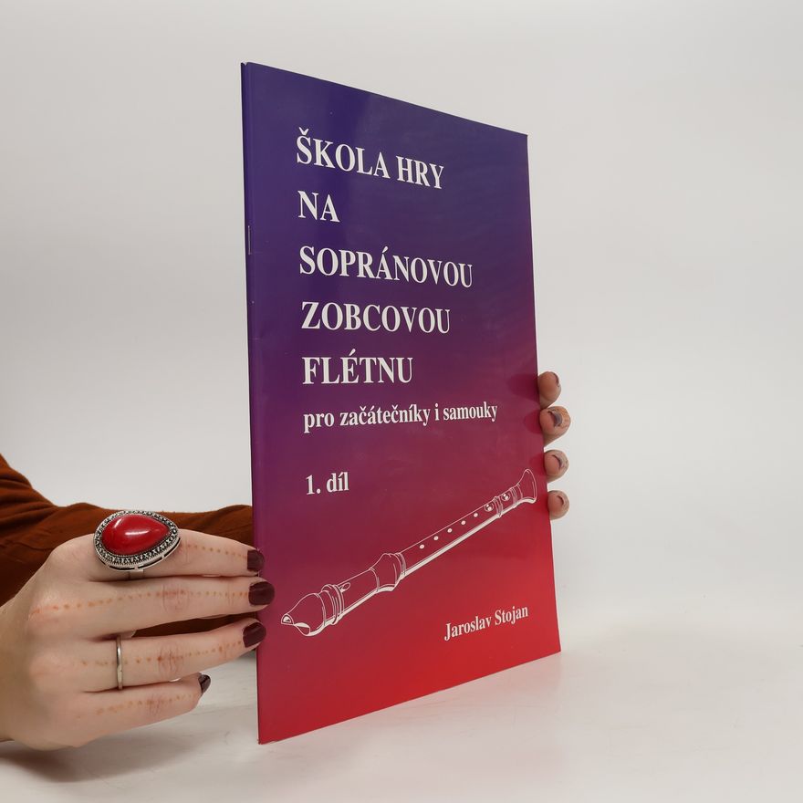 Jaroslav Stojan Škola hry na sopránovou zobcovou flétnu 1. díl
