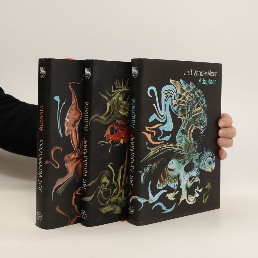 Jeff VanderMeer Autorita. Adaptace. Anihilace
