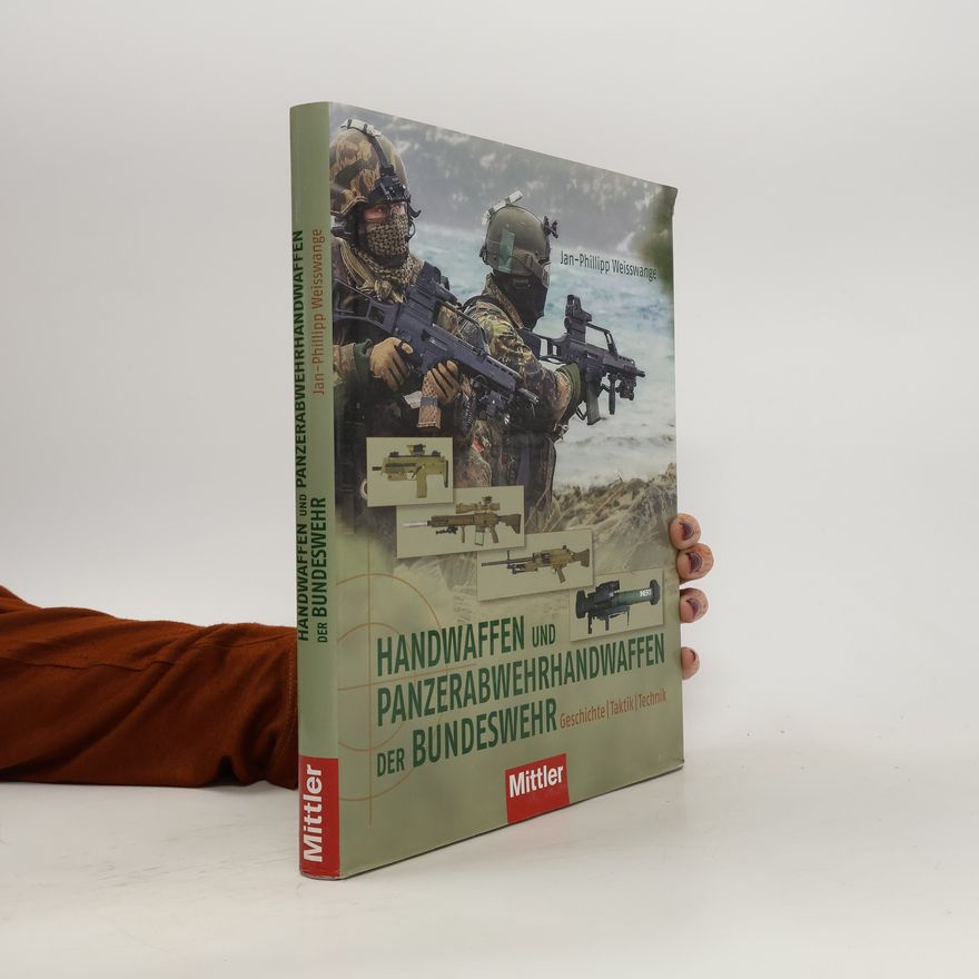 Jan-Phillipp Weisswange Handwaffen und Panzerabwehrhandwaffen der Bundeswehr