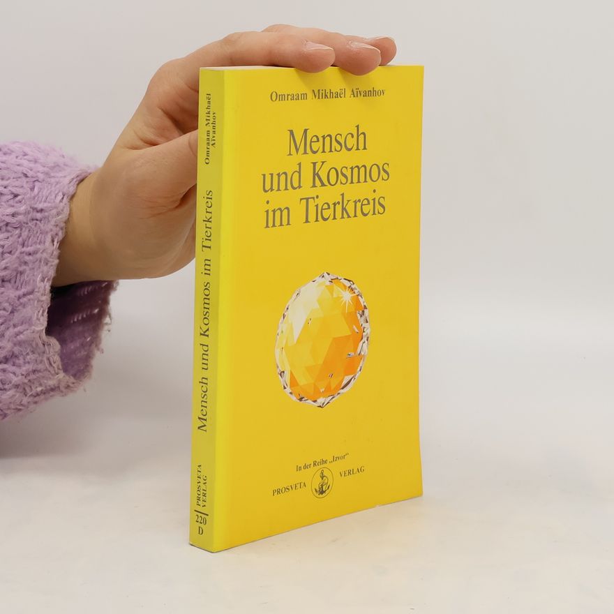Omraam Mikhaël Aivanhov Mensch und Kosmos im Tierkreis