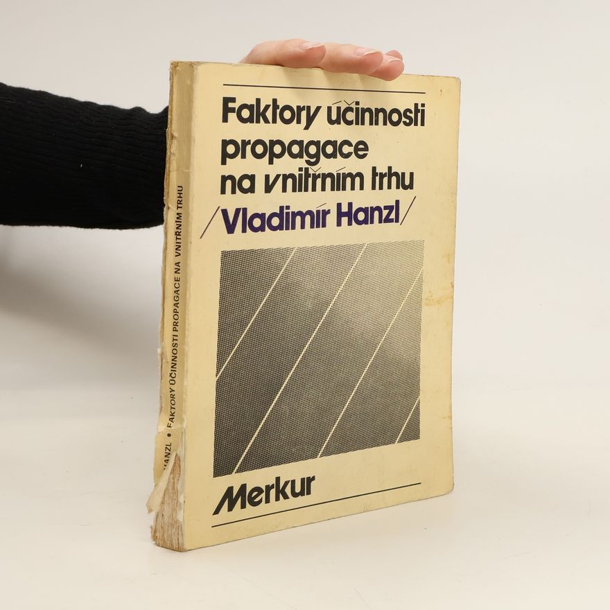 Vladimír Hanzl Faktory účinnosti propagace na vnitřním trhu