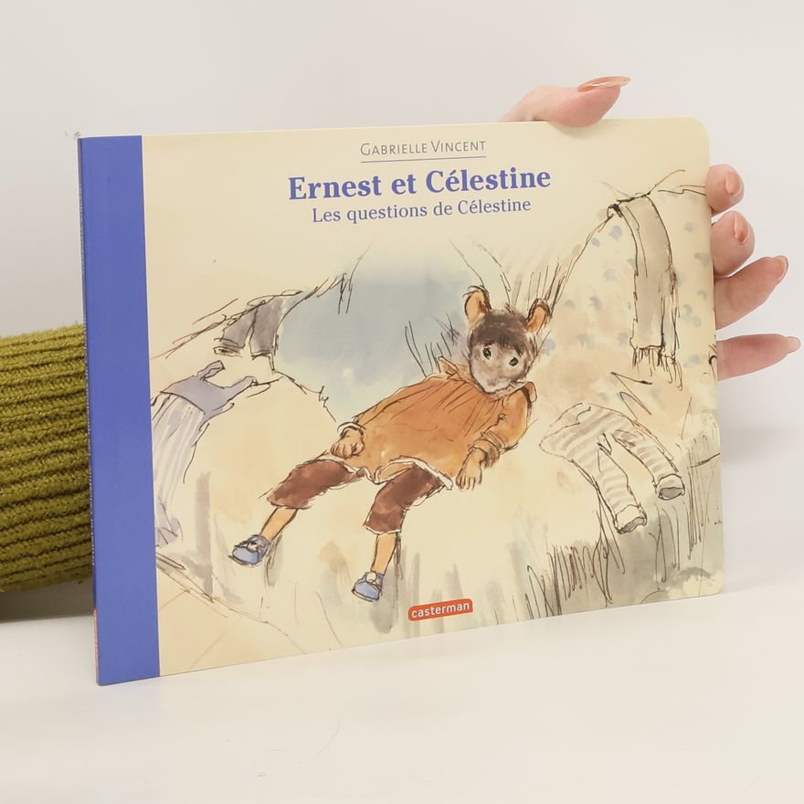 Gabrielle Vincent Ernest et Célestine. Les questions de Célestine