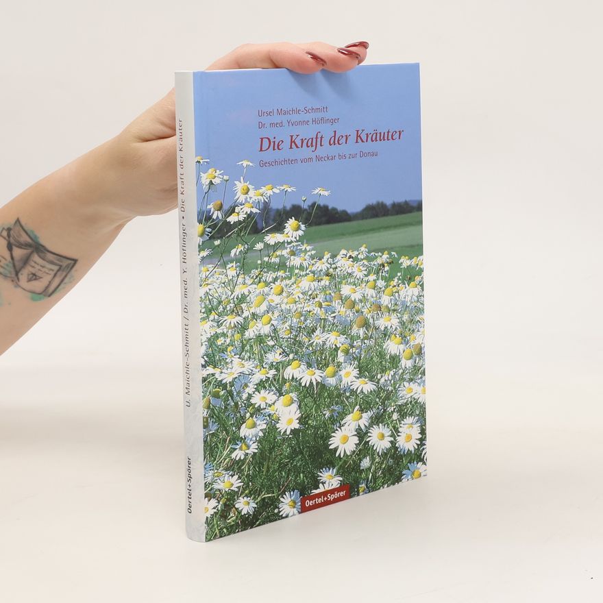 Ursel Maichle-Schmitt Die Kraft der Kräuter