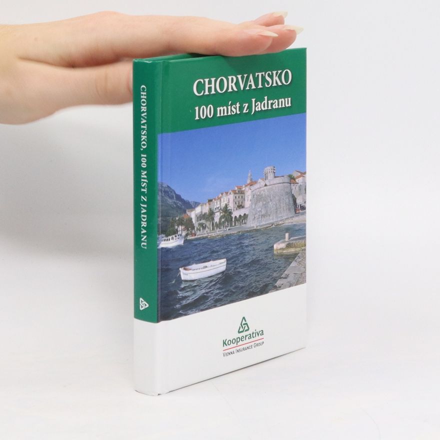 Kolektiv autorů Chorvatsko 100 míst z Jadranu