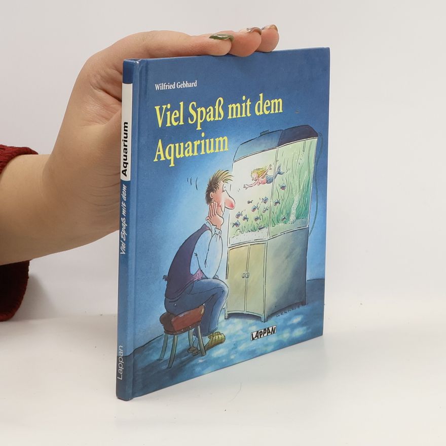 Wilfried Gebhard Viel Spaß mit dem Aquarium