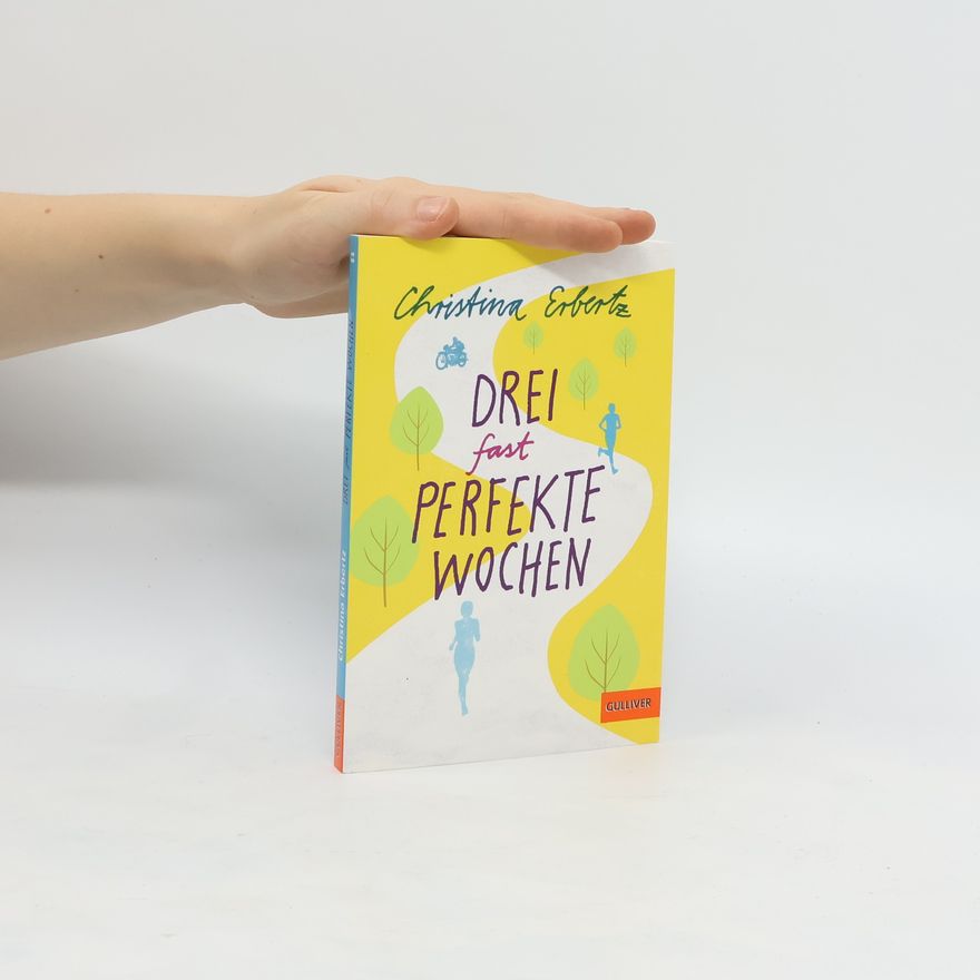 Christina Erbertz Drei (fast) perfekte Wochen