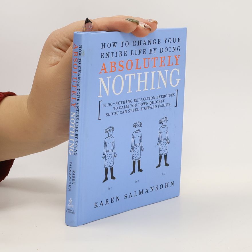Karen Salmansohn How to Change Your Entire Life by Doing Absolutely Nothing