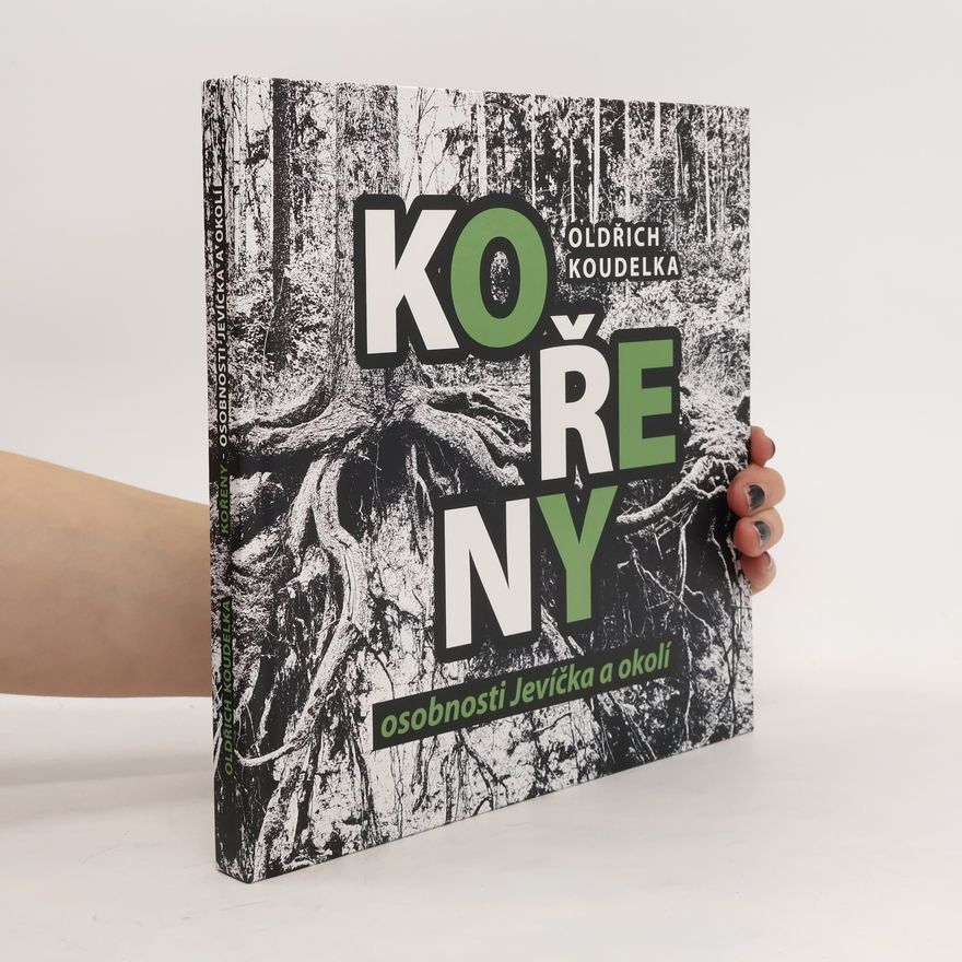 Oldřich Koudelka Kořeny. Osobnosti Jevíčka a okolí