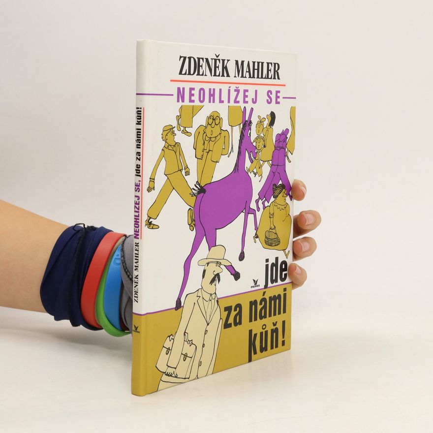 Zdeněk Mahler Neohlížej se, jde za námi kůň