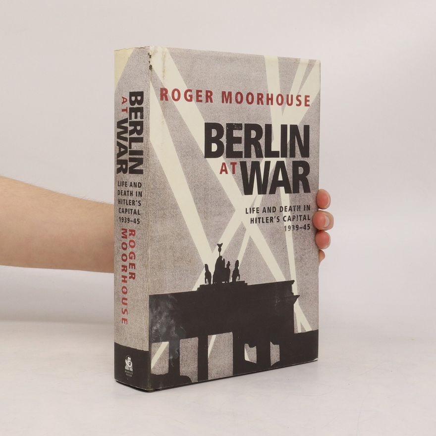 Roger Moorhouse Berlin at War