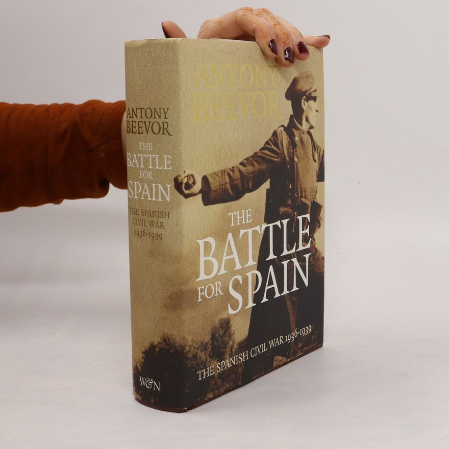 Antony Beevor The Battle for Spain. The Spanish Civil War 1936-1939