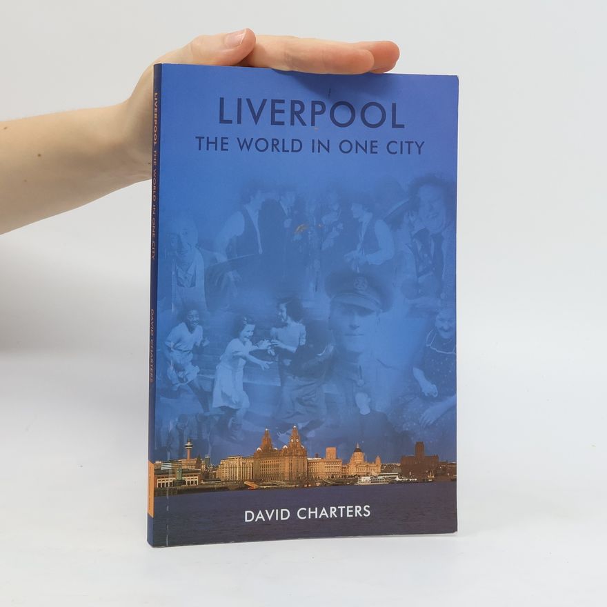 David Charters Liverpool. The World in one City