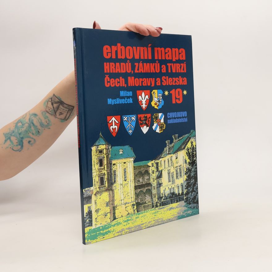 Milan Mysliveček Erbovní mapa hradů, zámků a tvrzí Čech, Moravy a Slezska 19