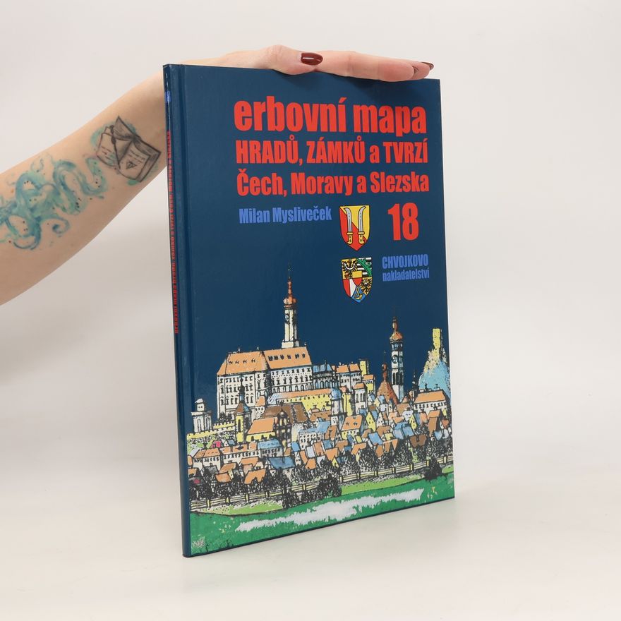 Milan Mysliveček Erbovní mapa hradů, zámků a tvrzí Čech, Moravy a Slezska 18