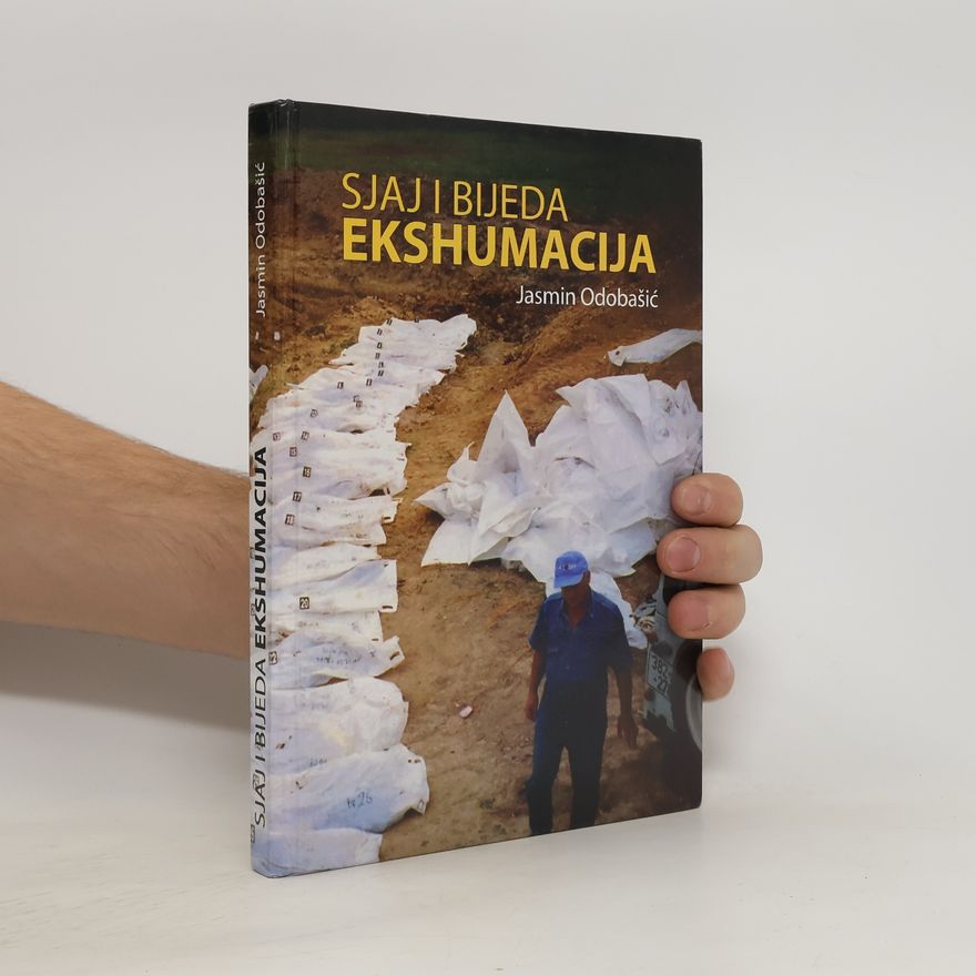 Jasmin Odobašić Sjaj i bijeda ekshumacija