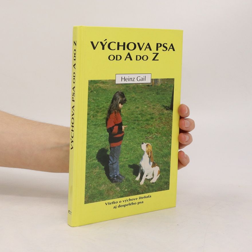 Heinz Gail Výchova psa od A do Z