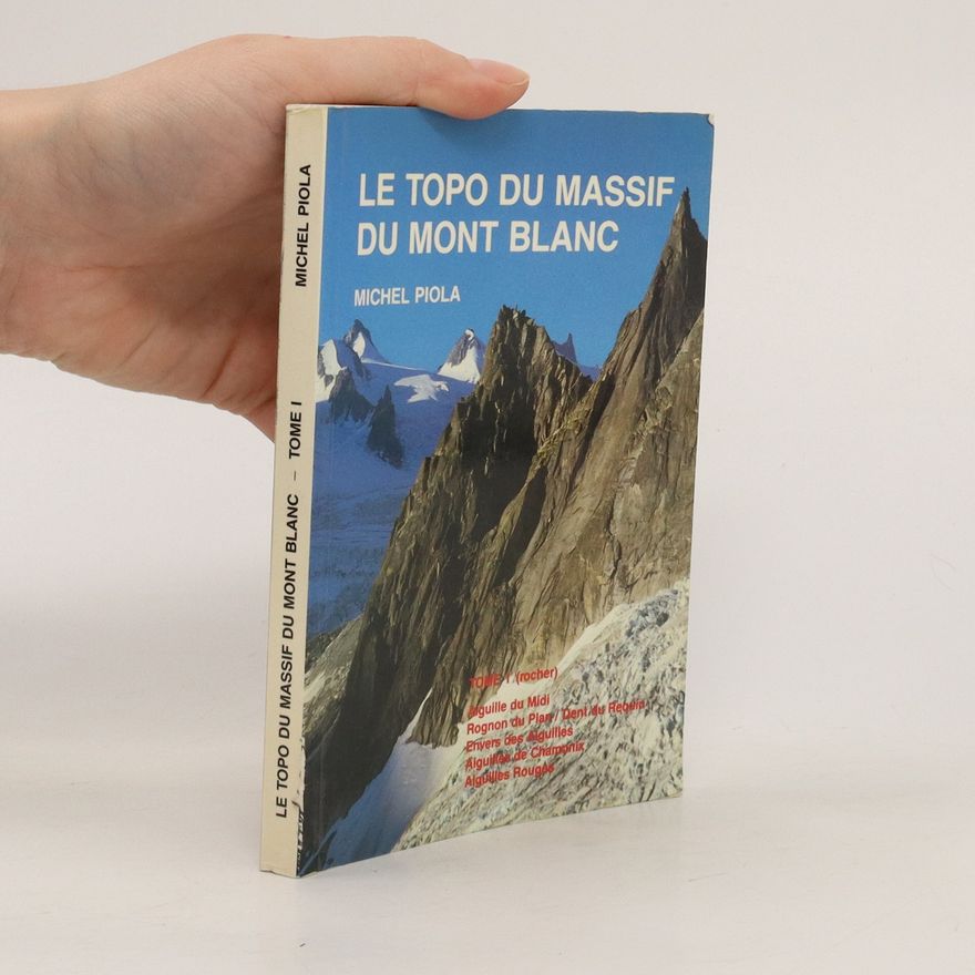 Michel Piola Le topo du massif du Mont Blanc