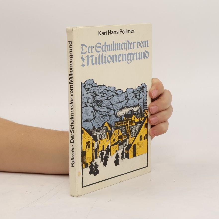 Karl-Hans Pollmer Der Schulmeister vom Milionengrund