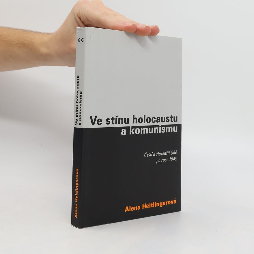 Alena Heitlinger Ve stínu holocaustu a komunismu