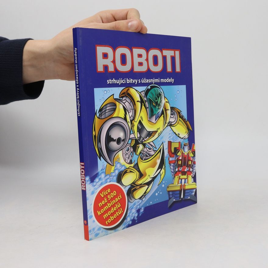 Kolektiv autorů Roboti, strhující bitvy s úžasnými modely