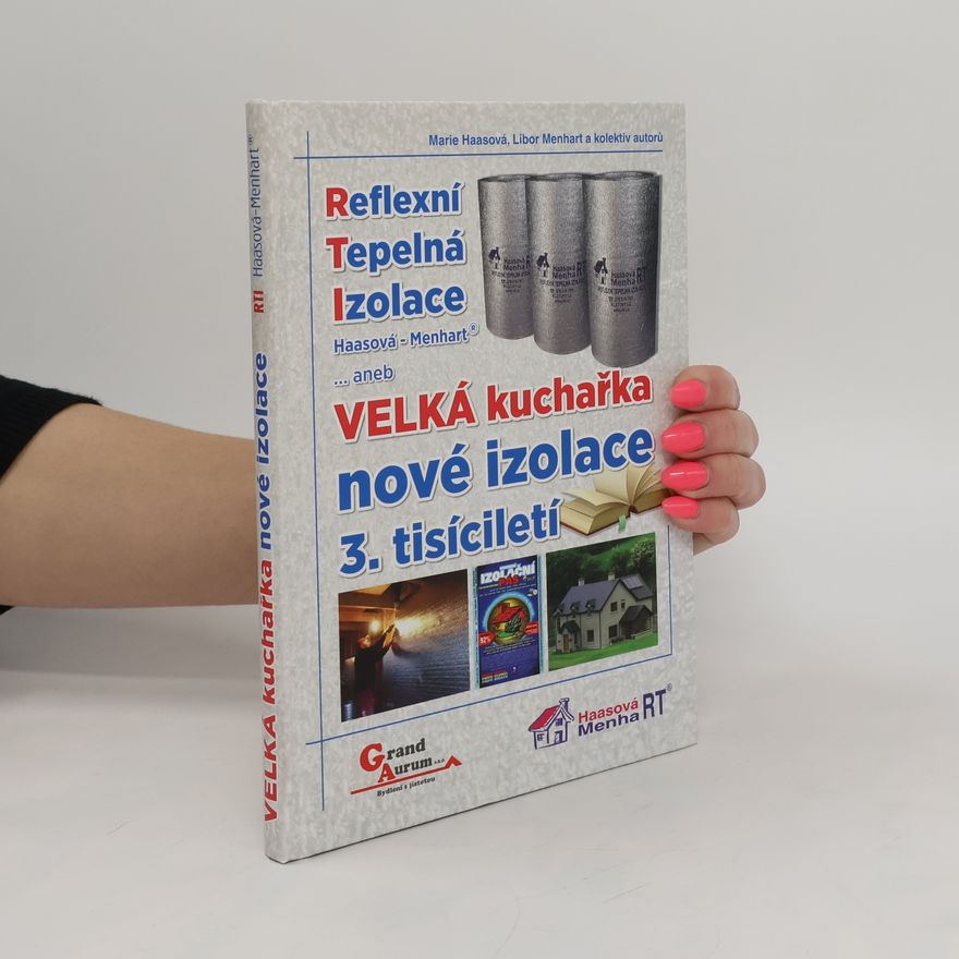 Marie Haasová Reflexní tepelná izolace Haasová - Menhart®, aneb, Velká kuchařka nové izolace 3. tisíciletí