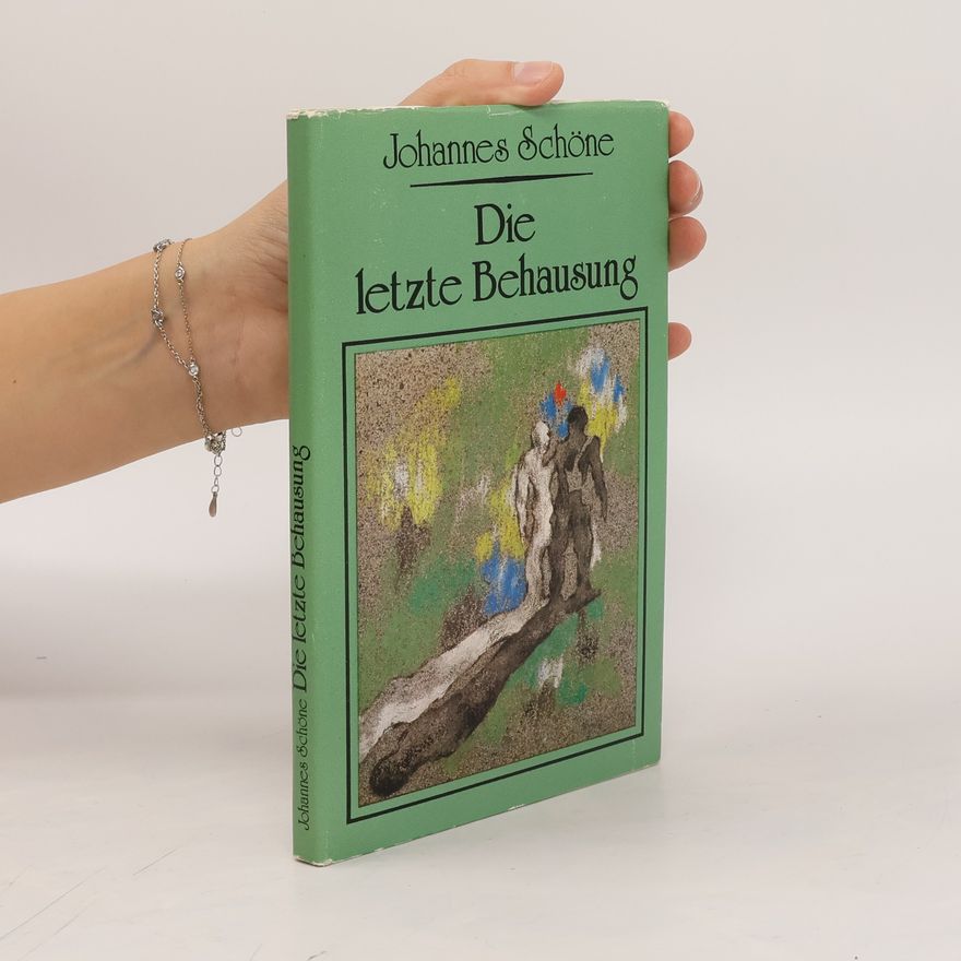 Johannes Schöne Die letzte Behausung