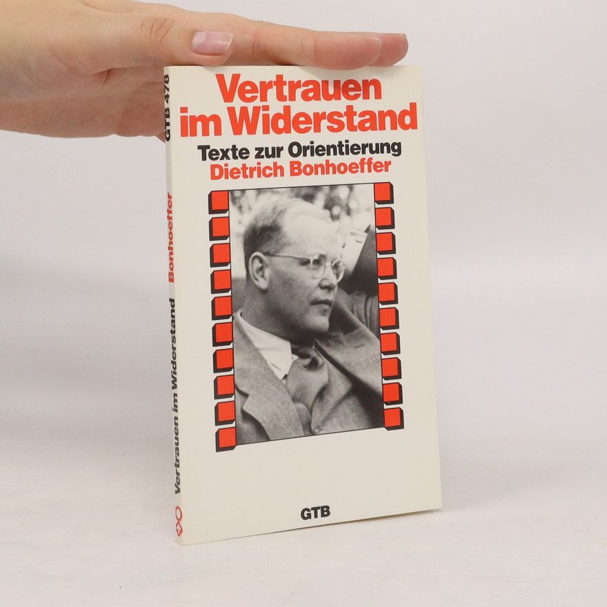 Dietrich Bonhoeffer Vertrauen im Widerstand