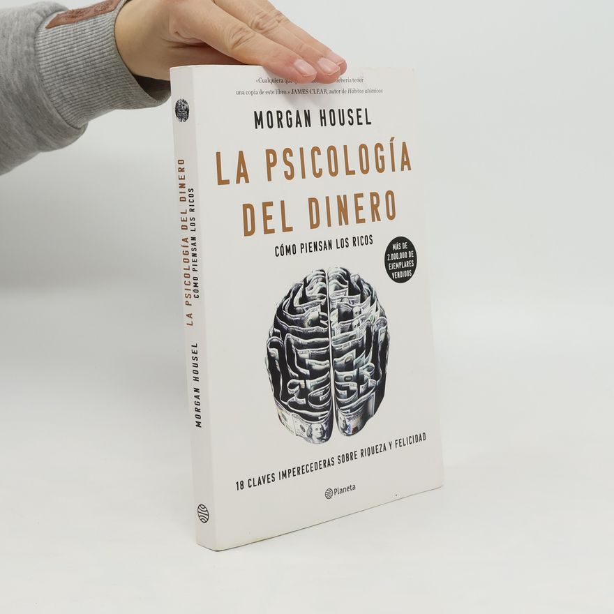 Morgan Housel La psicoloía del dinero. Cómo piensan los ricos