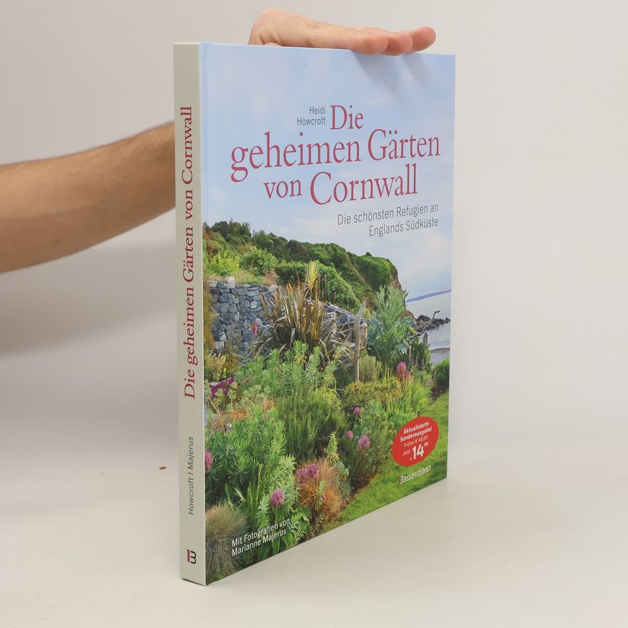 Heidi Howcroft Die geheimen Gärten von Cornwall - Die schönsten Refugien an Englands Südküste