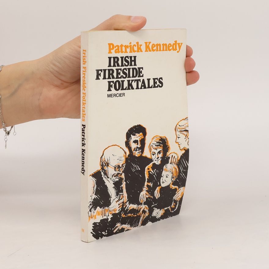 Patrick Kennedy Irish Fireside Folktales