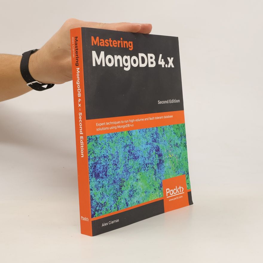 Alexandros Giamas Mastering MongoDB 4. X