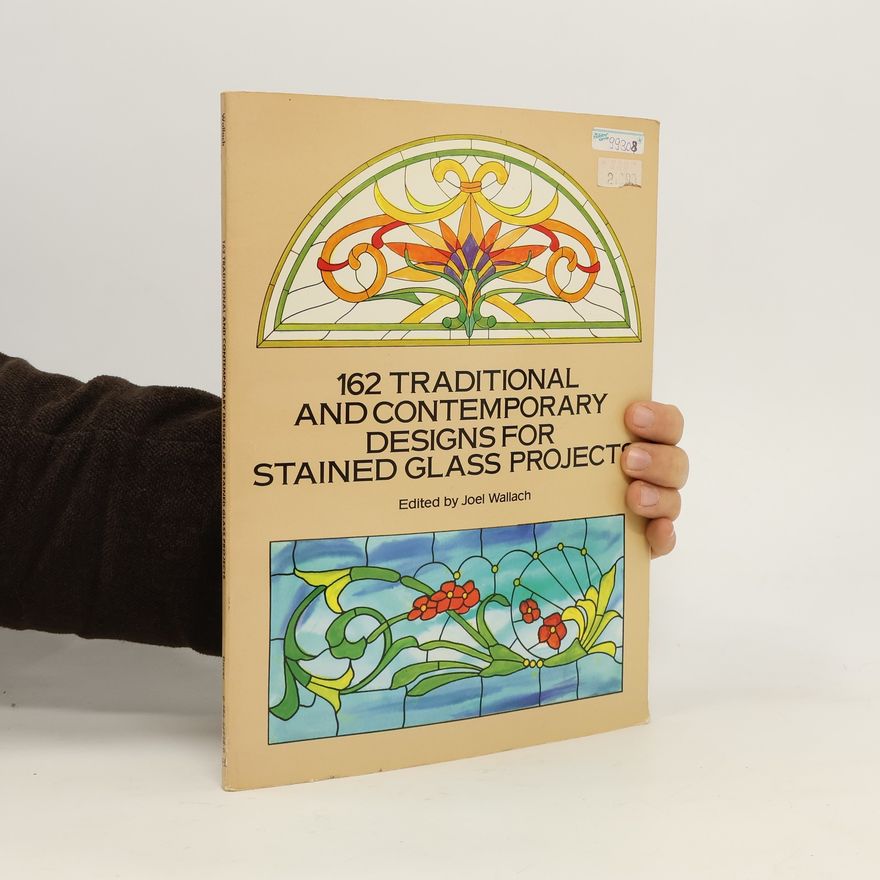 Auteurscollectief 162 Traditional and Contemporary Designs for Stained Glass Projects