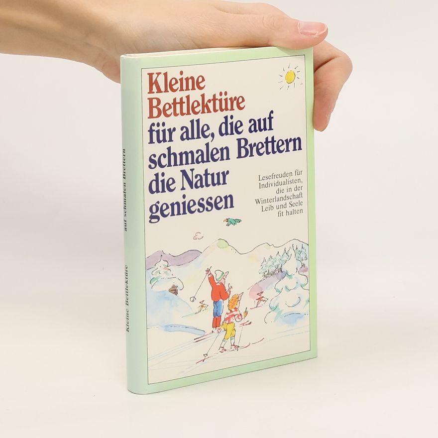 Autorenkollektiv Kleine Bettlektüre für alle, die auf schmalen Brettern die Natur geniessen