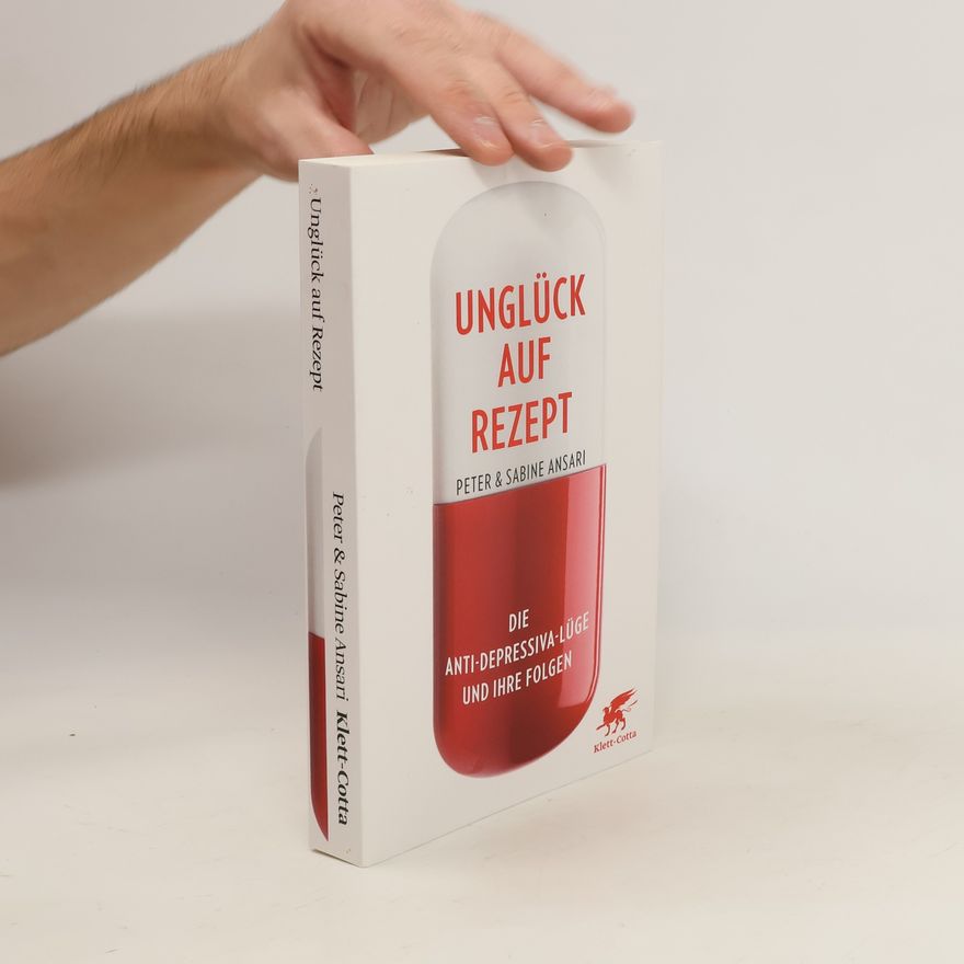 Sabine Ansari Unglück auf Rezept. Die Antidepressiva-Lüge und ihre Folgen