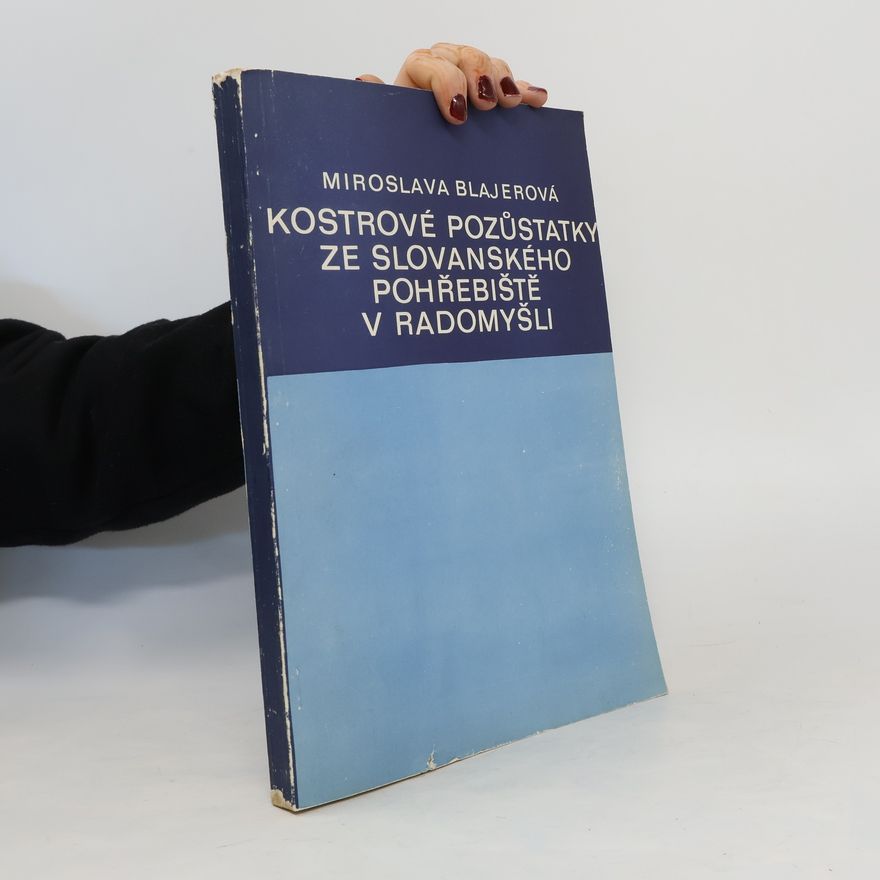 Miroslava Blajerová Kostrové pozůstatky ze slovanského pohřebiště v Radomyšli