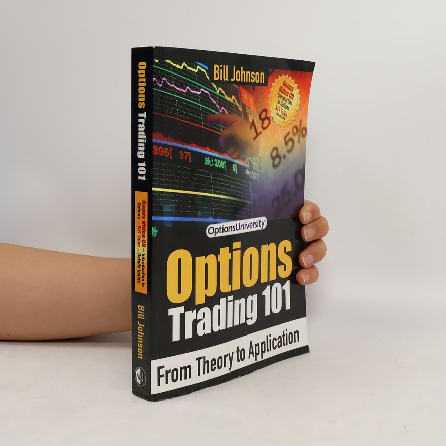 Bill Johnson Options Trading 101: From Theory to Application