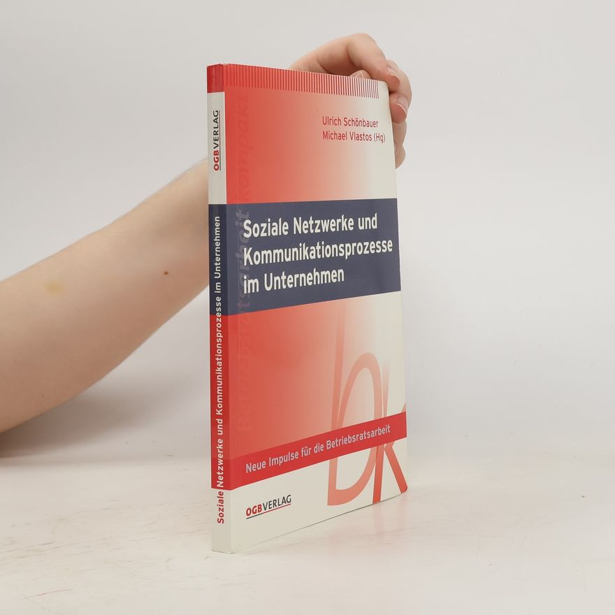 Ulrich Schönbauer Soziale Netzwerke und Kommunikationsprozesse im Unternehmen