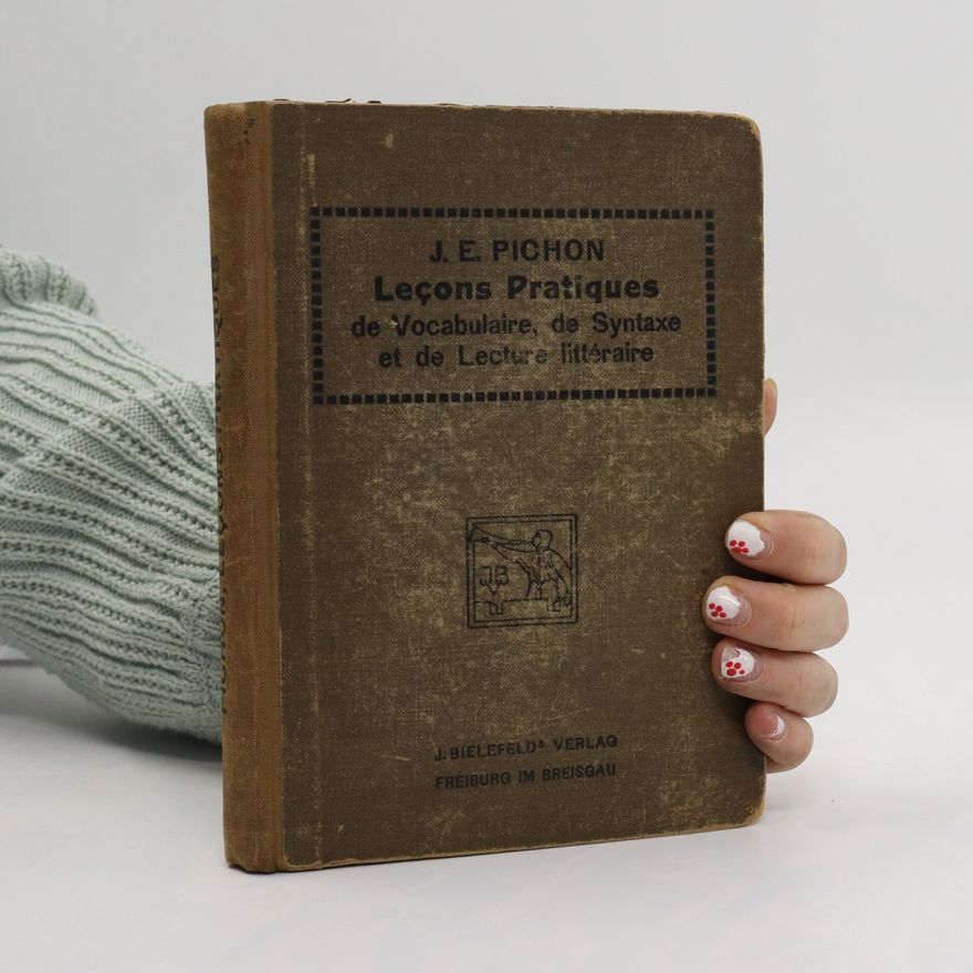 J. E. Pichon Leçons Pratiques de vocabulaire, de syntaxe et de Lecture littéraire