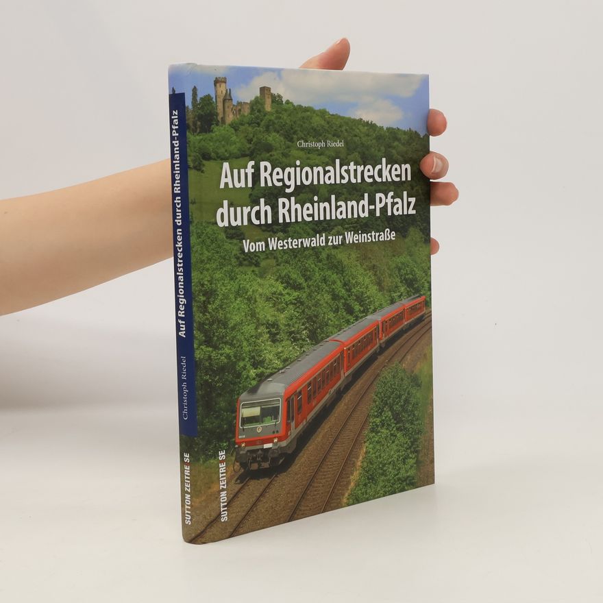 Christoph Riedel Auf Regionalstrecken durch Rheinland-Pfalz