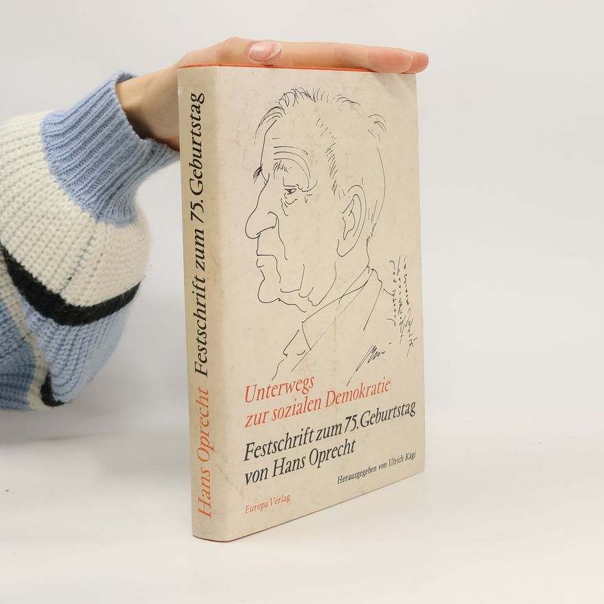 Hans Oprecht Unterwegs zur sozialen Demokratie : Festschrift zum 75. Geburtstag von Hans Oprecht