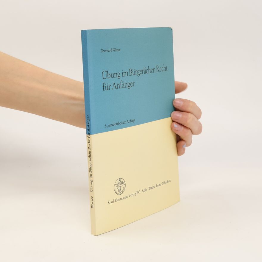 Eberhard Wieser Übung im bürgerlichen Recht für Anfänger
