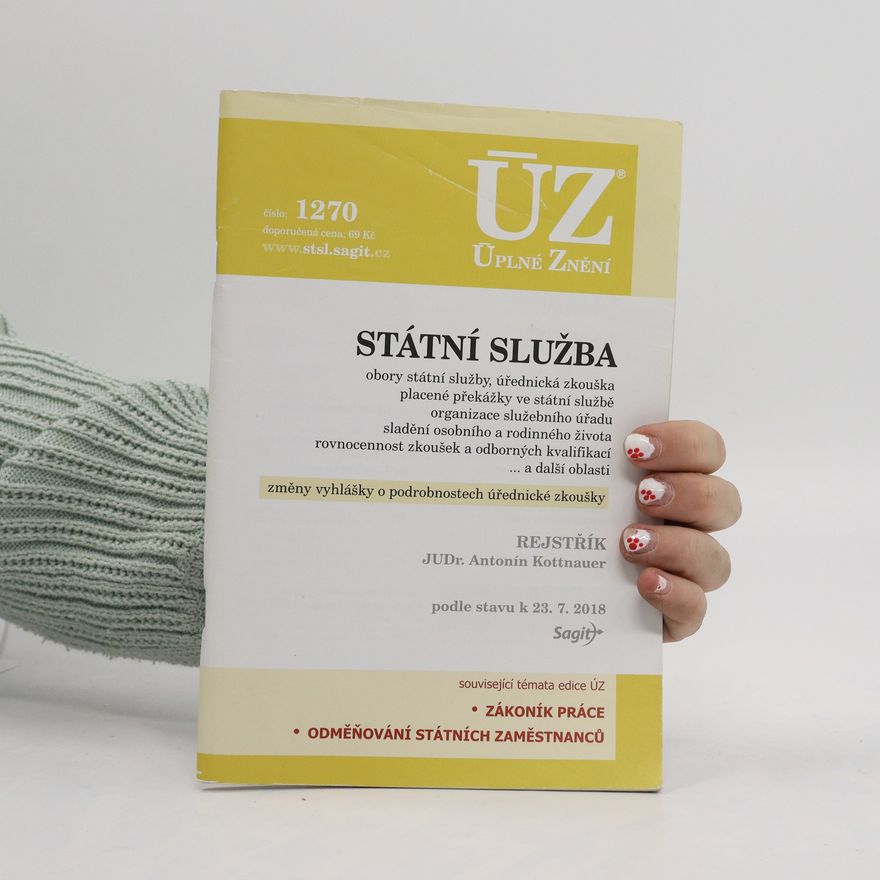 Antonín Kottnauer Státní služba : obory státní služby, úřednická zkouška, placené překážky ve státní službě, organizace služebního úřadu, sladění osobního a rodinného života, rovnocennost zkoušek a odborných kvalifikací ... a další oblasti : změny vyhlášky o podrobnostech úřednické zkoušky : podle stavu k 23.7.2018