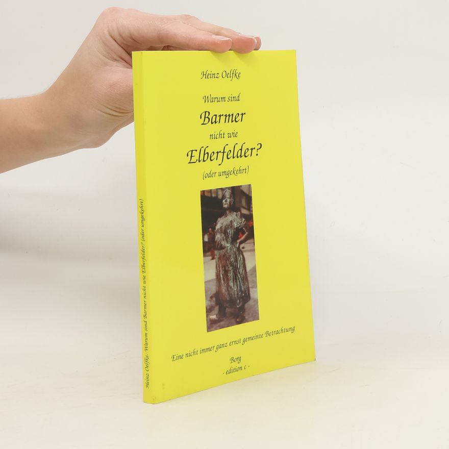 Heinz Oelfke Warum sind Barmer nicht wie Elberfelder? (oder umgekehrt)