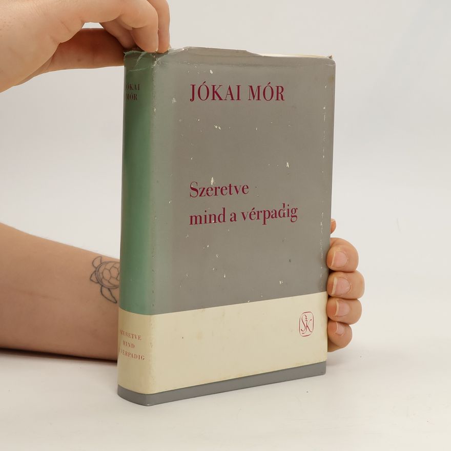 Mór Jókai Szeretve mind a vérpadig