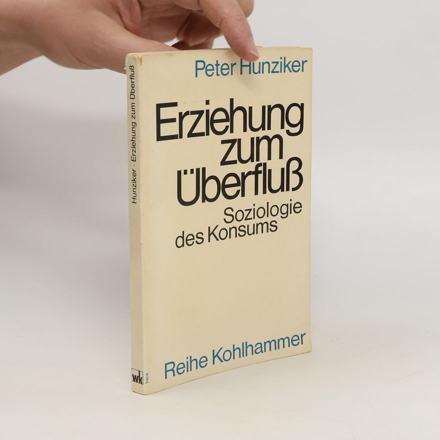 Peter Hunziker Erziehung zum Überfluss