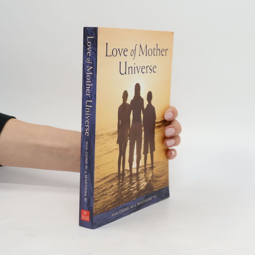 Hua-Ching Ni Love of Mother Universe