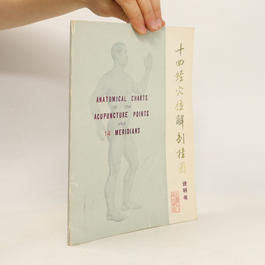Autores varios Anatomical charts of the acupuncture points and 14 meridians